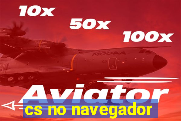 cs no navegador